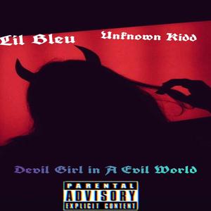 Evil Girl in a Evil World (feat. Unknown kidd) [Explicit]