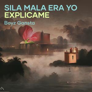 Sila Mala Era Yo Explicame (Explicit)