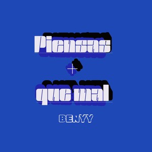 Piensas + que Mal