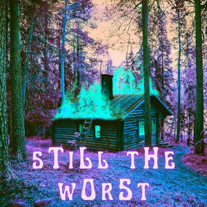 still the worst (Explicit)