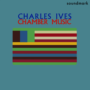 Charles Ives Chamber Music: Four First Recordings