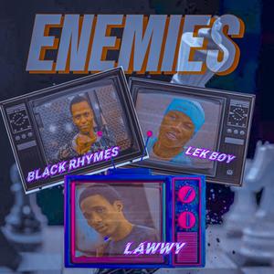 Enemies (feat. Blackrhymes & Lek boy) [Explicit]