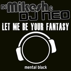 Let Me Be Your Fantasy (Hardstyle Mix)