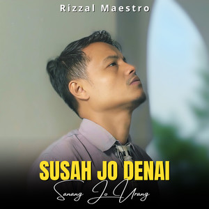 Susah Jo Denai Sanang Jo Urang