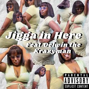 Jigga in Here (feat. Delwin the Krazyman) (Explicit)