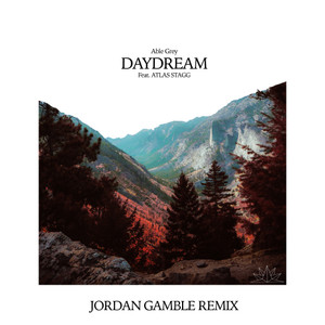 Daydream (feat. ATLAS STAGG) (Jordan Gamble Remix)