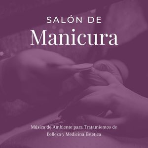 Salón de Manicura: Música de Ambiente para Tratamientos de Belleza y Medicina Estética