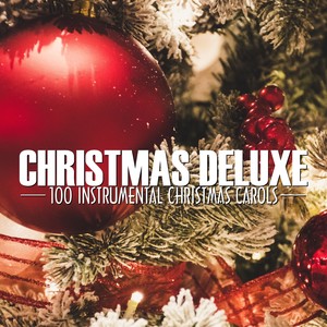 Christmas Deluxe - 100 Instrumental Christmas Carols