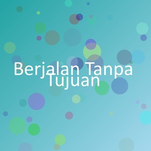 Berjalan Tanpa Tujuan