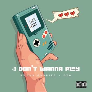 I DON'T WANNA PLAY (feat. EXO) [Explicit]