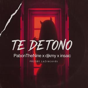 TE DETONÓ (feat. Djkmy & Insaic)