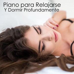 Piano para Relajarse Y Dormir Profundamente