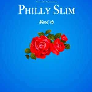 Need Ya (feat. Philly Slim) [Explicit]