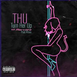 YL Marcsta - THU (TURN HER UP) (Explicit)