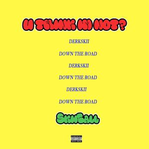 Down the Road (DTR) (Explicit)