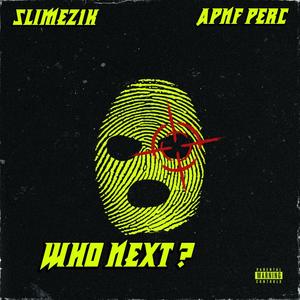 Who Next? (feat. Apnf Perc) [Explicit]