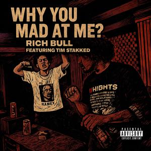 Why you mad at me? (feat. Tim Stakked) (Explicit)