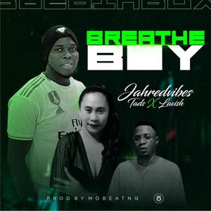 Breathe Boy (feat. Tads & Lavish1)