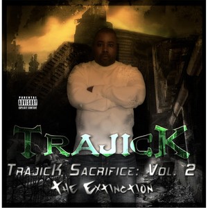 Trajick Sacrifice, Vol. 2: The Extinction (Explicit)