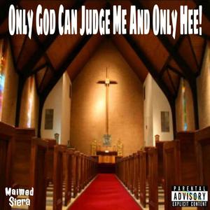 Only God Can Jugde Me..And Only Hee!! (Explicit)