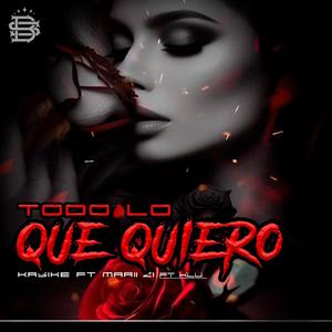 Todo lo que Quiero (original) (feat. mari zii & kasike)
