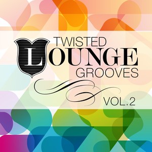 Twisted Lounge Grooves, Vol. 2 (Marvellous and Delicious Downbeat Pearls)