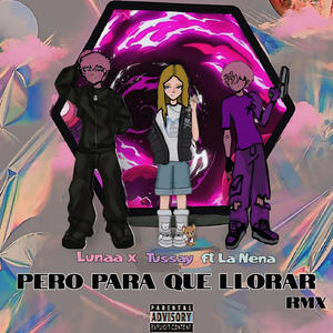 Pero Para Que Llorar (feat. LaNena_LQMG & Tussay) [Remix]