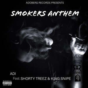 Smokers Anthem (feat. King Snipe & Shorty Treez) [Explicit]