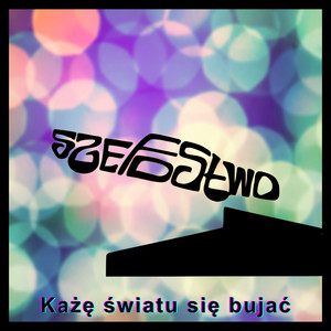 KAŻĘ ŚWIATU SIĘ BUJAĆ (Explicit)