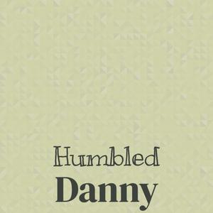 Humbled Danny