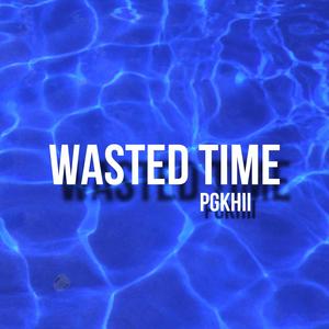 Wasted time (Explicit)