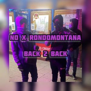 Back 2 Back (feat. ND & Rondomontana)