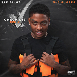 Check Dis (feat. NLE Choppa) [Remix] [Explicit]