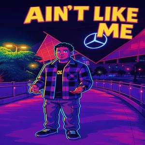 Ain't like me (Explicit)