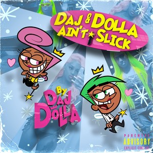 Daj & Dolla Ain’t Slick (Explicit)