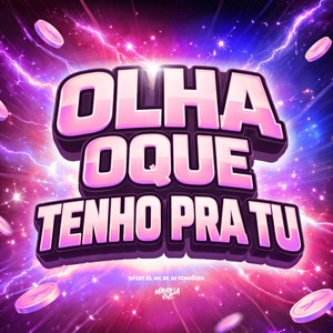 Olha Oque Tenho Pra Tu (Explicit)