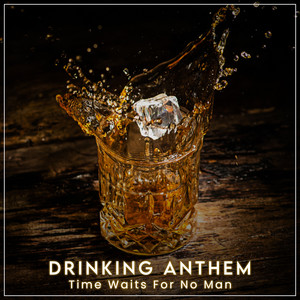 Drinking Anthem (Explicit)