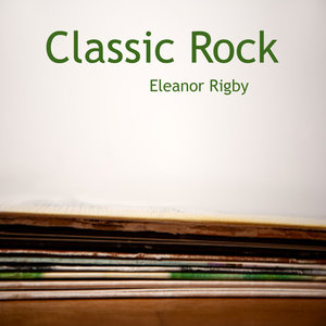 Classic Rock : Soft Rock: Eleanor Rigby