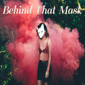 Behind That Mask