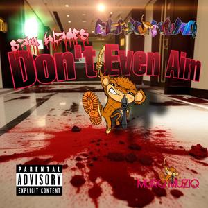 DONT EVEN AIM (Explicit)