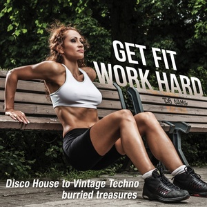 Get Fit Work Hard (Disco House to Vintage Techno Burried Treasures)