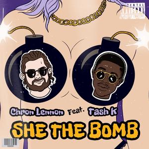 SHE THE BOMB (feat. Tash K) [Explicit]