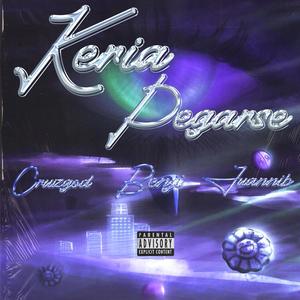Keria Pegarse (feat. Cruzgod & Juannib)
