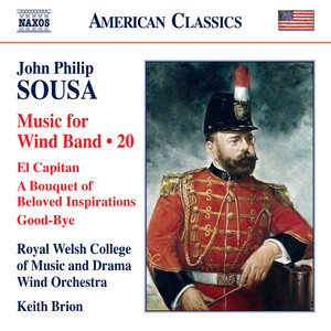 SOUSA, J.P.: Music for Wind Band, Vol. 20 (Royal Welsh College of Music and Drama Wind Orchestra, Brion)