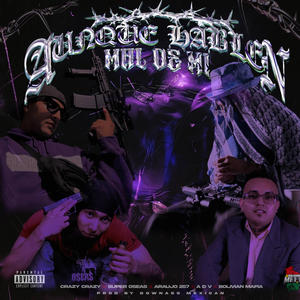 Aunque Hablen Mal De Mi (feat. Araujo 257, SúperOseas & Bolivian Mafia) (Explicit)