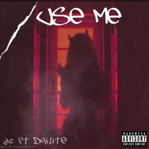 Use Me (feat. DaiLite) [Explicit]