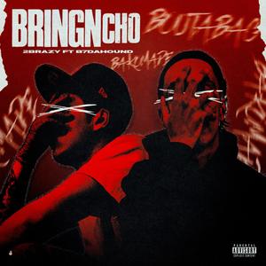 Bringn Cho (feat. B7DaHound) (Explicit)