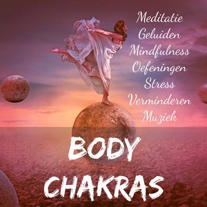 Body Chakras - Meditatie Geluiden Mindfulness Oefeningen Stress Verminderen Muziek met New Age Instrumental Rustgevende Geluiden