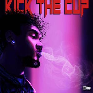 Kick The Cup (Explicit)