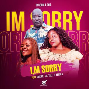 I'm Sorry (Amapiano) (feat. Pushie da Tall & Tendy J)